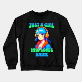 Just A Girl Who Loves Anime 6 Cute Anime Girl Anime Lover Crewneck Sweatshirt